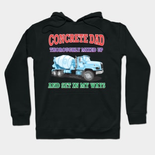 Concrete Dad Set In My Ways Concrete Mixer Construction Novelty Gift Hoodie